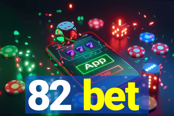 82 bet